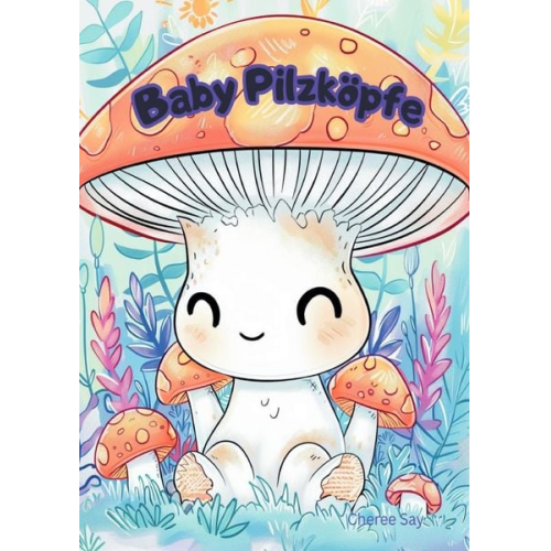 Cheree Say - Baby Pilzköpfe