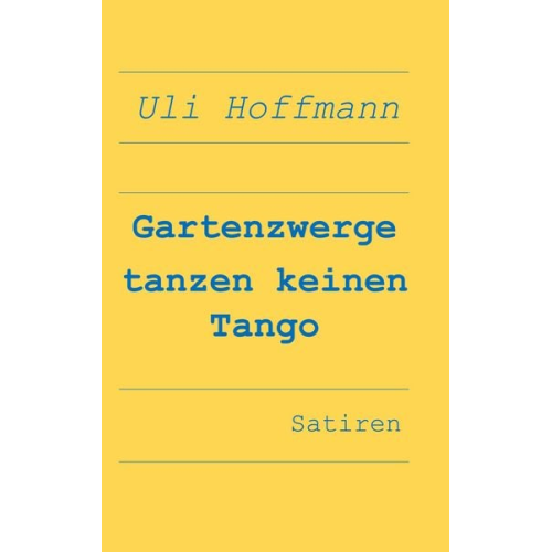 Uli Hoffmann - Gartenzwerge tanzen keinen Tango