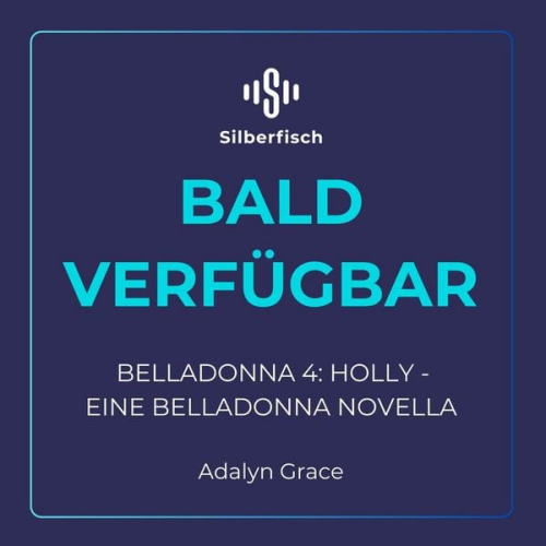 Adalyn Grace - Belladonna 4: Holly – Eine Belladonna-Novelle
