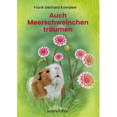 Frank Gerhard Kowalew - Auch Meerschweinchen träumen
