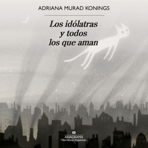 Adriana Murad Konings - Los idólatras y todos los que aman