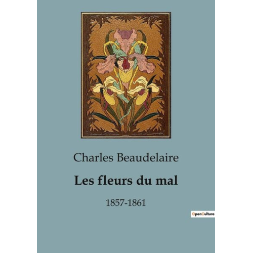 Charles Beaudelaire - Les fleurs du mal