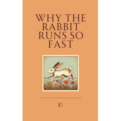 Pomme Bilingual - Why the Rabbit Runs So Fast And Other Bilingual Portuguese-English Children's Stories