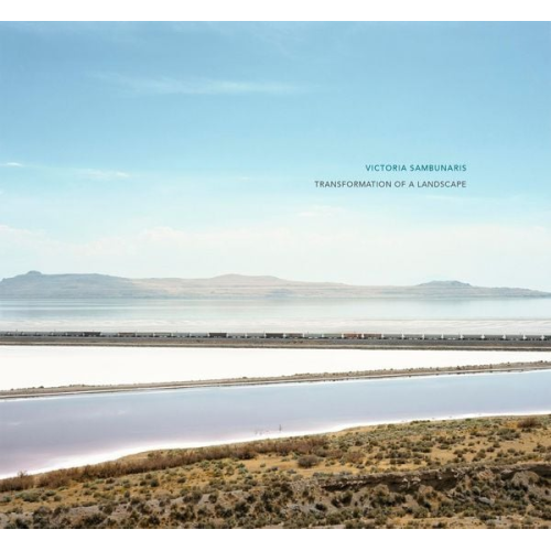 Victoria Sambunaris: Transformation of a Landscape