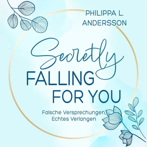Philippa L. Andersson - Secretly Falling For You - Falsche Versprechungen, Echtes Verlangen