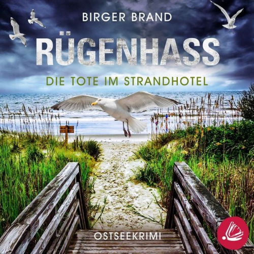 Birger Brand - Rügenhass - Die Tote im Strandhotel: Ostseekrimi Küstenkrimi (Lydia Westphal 15)