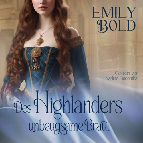 Emily Bold - Des Highlanders unbeugsame Braut