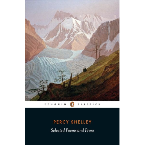 Percy Bysshe Shelley - Selected Poems and Prose
