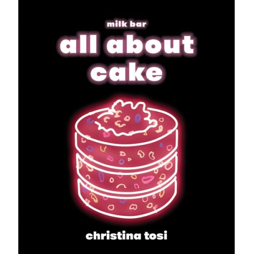 Christina Tosi - All About Cake