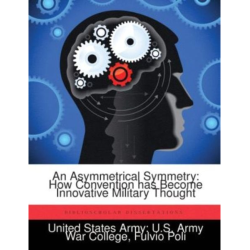 Fulvio Poli - An Asymmetrical Symmetry: How Convention has Become Innovative Military Thought