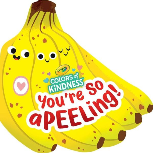 Buzzpop - Crayola: You're So A-Peel-Ing (a Crayola Colors of Kindness Banana Shaped Novelty Board Book for Toddlers)