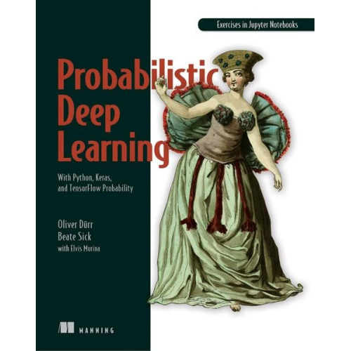 Oliver Duerr Beate Sick Elvis Murina - Probabilistic Deep Learning