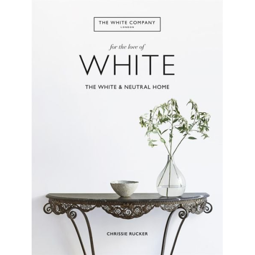 Chrissie Rucker The White Company - The White Company, For the Love of White