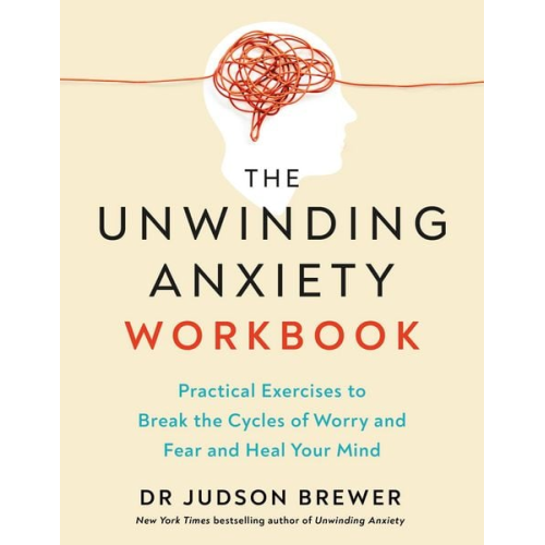 Judson Brewer - The Unwinding Anxiety Workbook