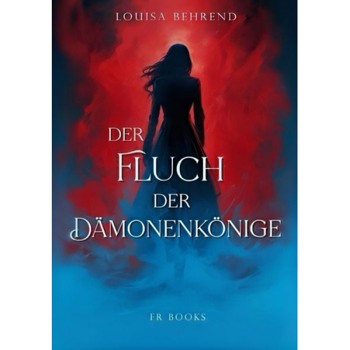 Louisa Behrend - Der Fluch der Dämonenkönige