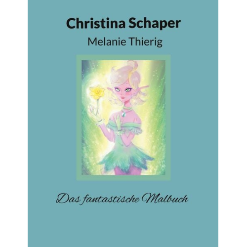 Christina Schaper Melanie Thierig - Das fantastische Malbuch