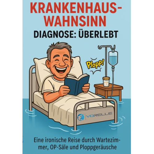 Volkmar Relle - Krankenhauswahnsinn - Diagnose: Überlebt