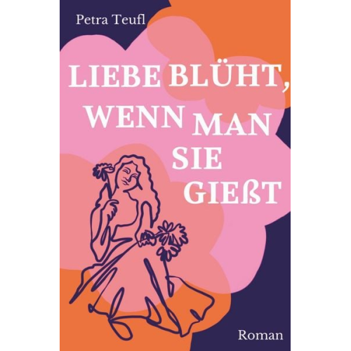 Petra Teufl - Liebe blüht, wenn man sie gießt