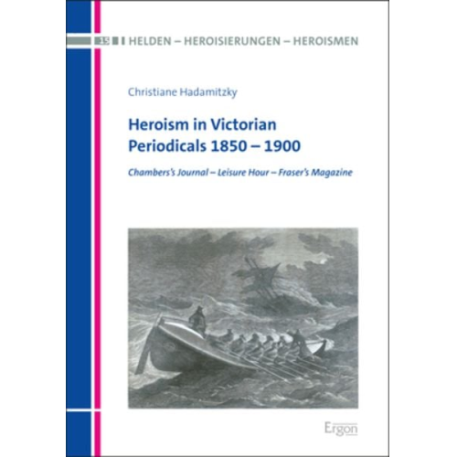 Christiane Hadamitzky - Heroism in Victorian Periodicals 1850 – 1900