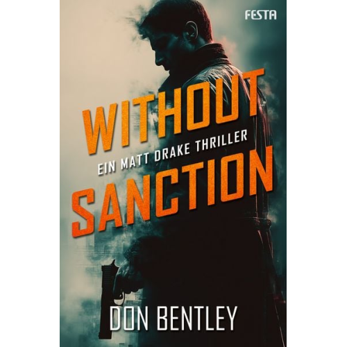 Don Bentley - Without Sanction - Ein MATT DRAKE-Thriller