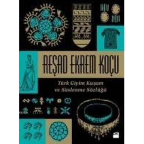 Resad Ekrem Kocu - Türk Giyim Kusam ve Süslenme Sözlügü