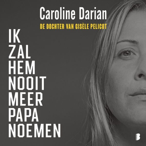 Caroline Darian - Ik zal hem nooit meer papa noemen