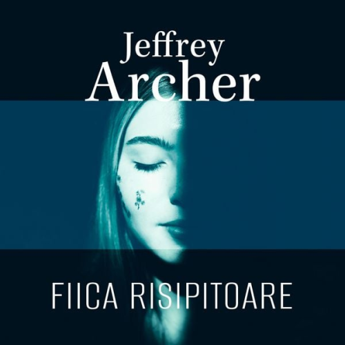 Jeffrey Archer - Fiica risipitoare