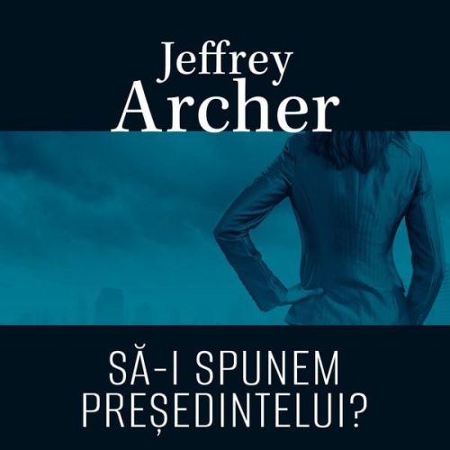 Jeffrey Archer - Să-i spunem preşedinte?