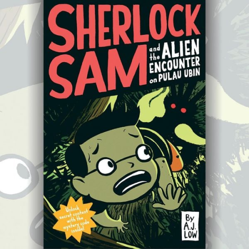 A.J. Low - Sherlock Sam and the Alien Encounter on Pulau Ubin