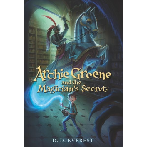 D. D. Everest - Archie Greene and the Magician's Secret
