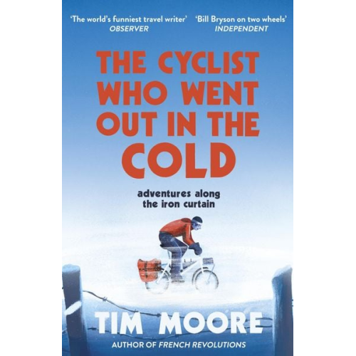 Tim Moore - The Cyclist Who Went Out in the Cold