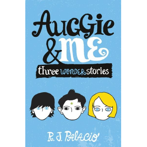 R. J. Palacio - Auggie & Me: Three Wonder Stories