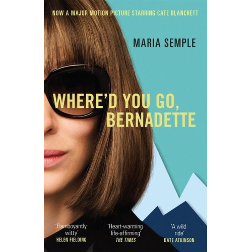 Maria Semple - Where'd You Go, Bernadette. Film Tie-In