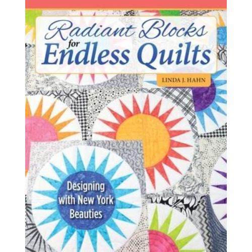 Linda J. Hahn - Radiant Blocks for Endless Quilts