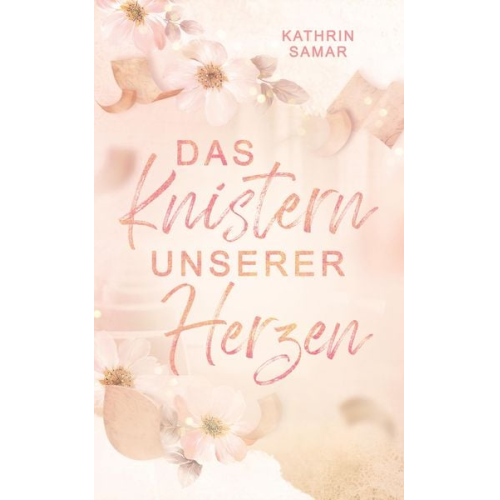 Kathrin Samar - Das Knistern unserer Herzen