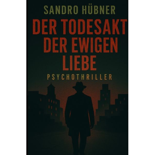 Sandro Hübner - Der Todesakt der ewigen Liebe