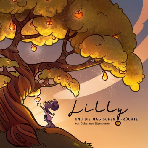 Johannes Ellersdorfer - Lilly und die magischen Früchte