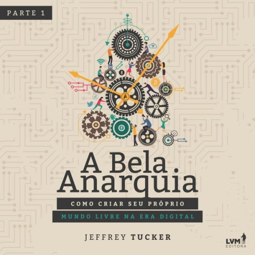 Jeffrey A. Tucker - A bela anarquia - Parte 1