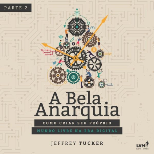 Jeffrey A. Tucker - A bela anarquia - Parte 2