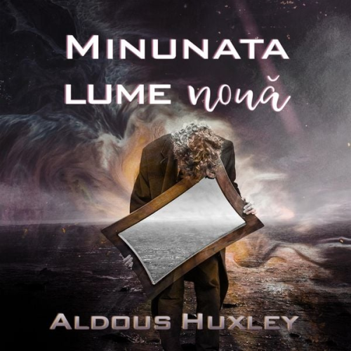 Aldous Huxley - Minunata lume nouă