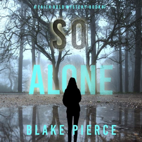 Blake Pierce - So Alone (A Faith Bold FBI Suspense Thriller—Book Seven)