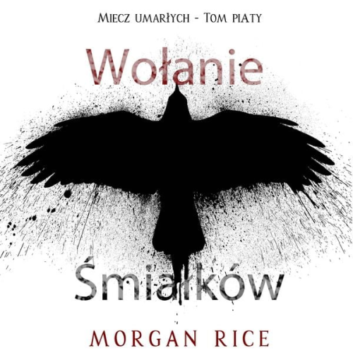 Morgan Rice - Wołanie śmiałków (Miecz umarłych - Tom piąty)