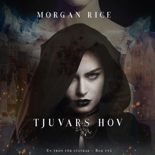 Morgan Rice - Tjuvars hov (En tron för systrar – Bok två)