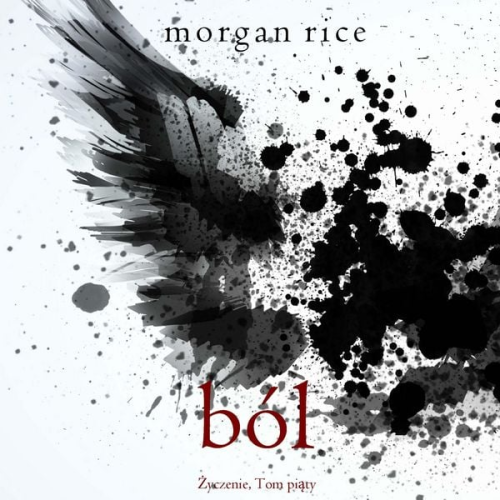 Morgan Rice - Ból (Życzenie, Tom piąty)