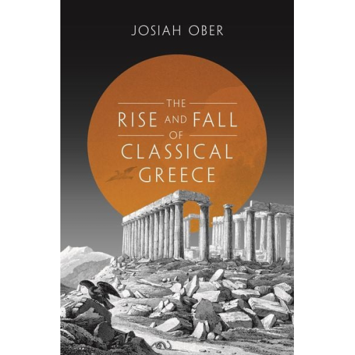 Josiah Ober - The Rise and Fall of Classical Greece