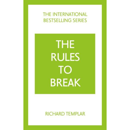 Richard Templar - The Rules to Break: A personal code for living your life, your way (Richard Templar's Rules)
