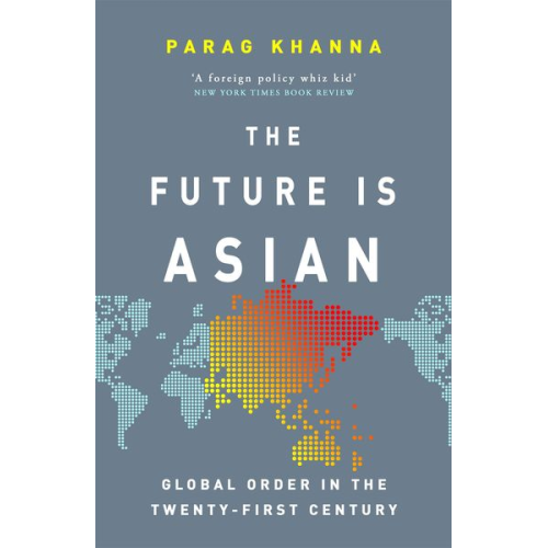 Parag Khanna - The Future Is Asian