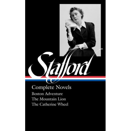 Jean Stafford - Jean Stafford: Complete Novels (Loa #324): Boston Adventure / The Mountain Lion / The Catherine Wheel
