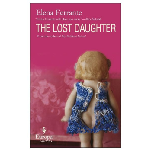 Elena Ferrante - The Lost Daughter