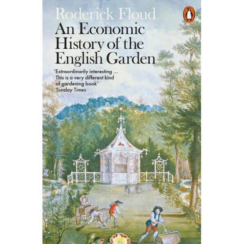 Roderick Floud - An Economic History of the English Garden